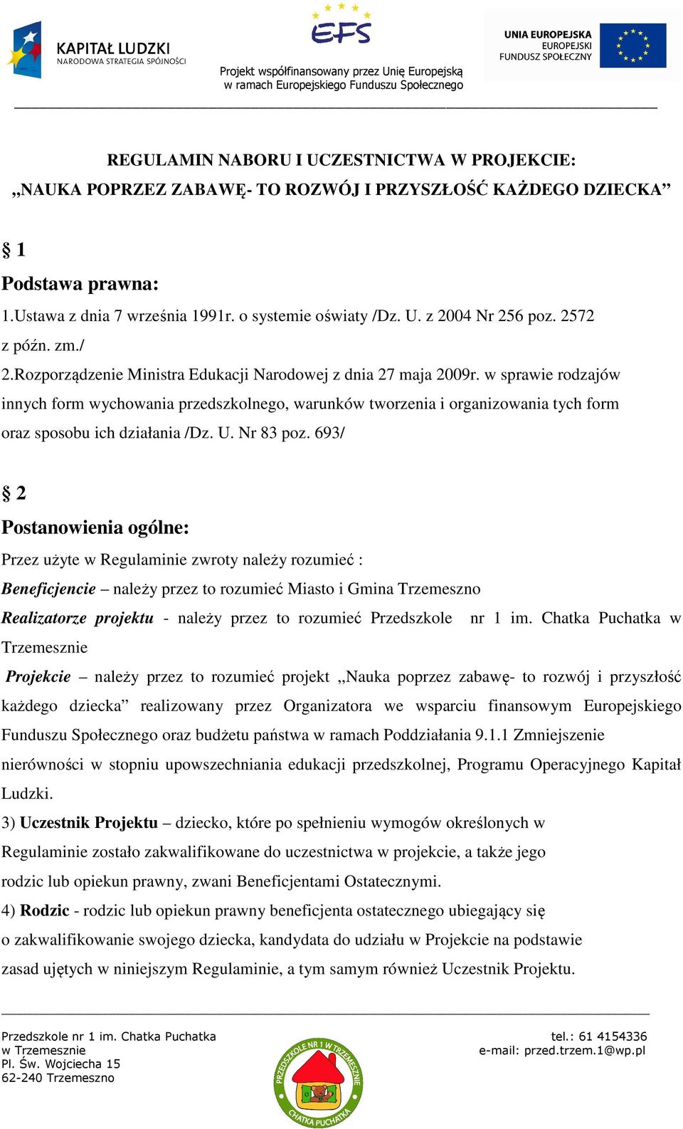 w sprawie rodzajów innych form wychowania przedszkolnego, warunków tworzenia i organizowania tych form oraz sposobu ich działania /Dz. U. Nr 83 poz.