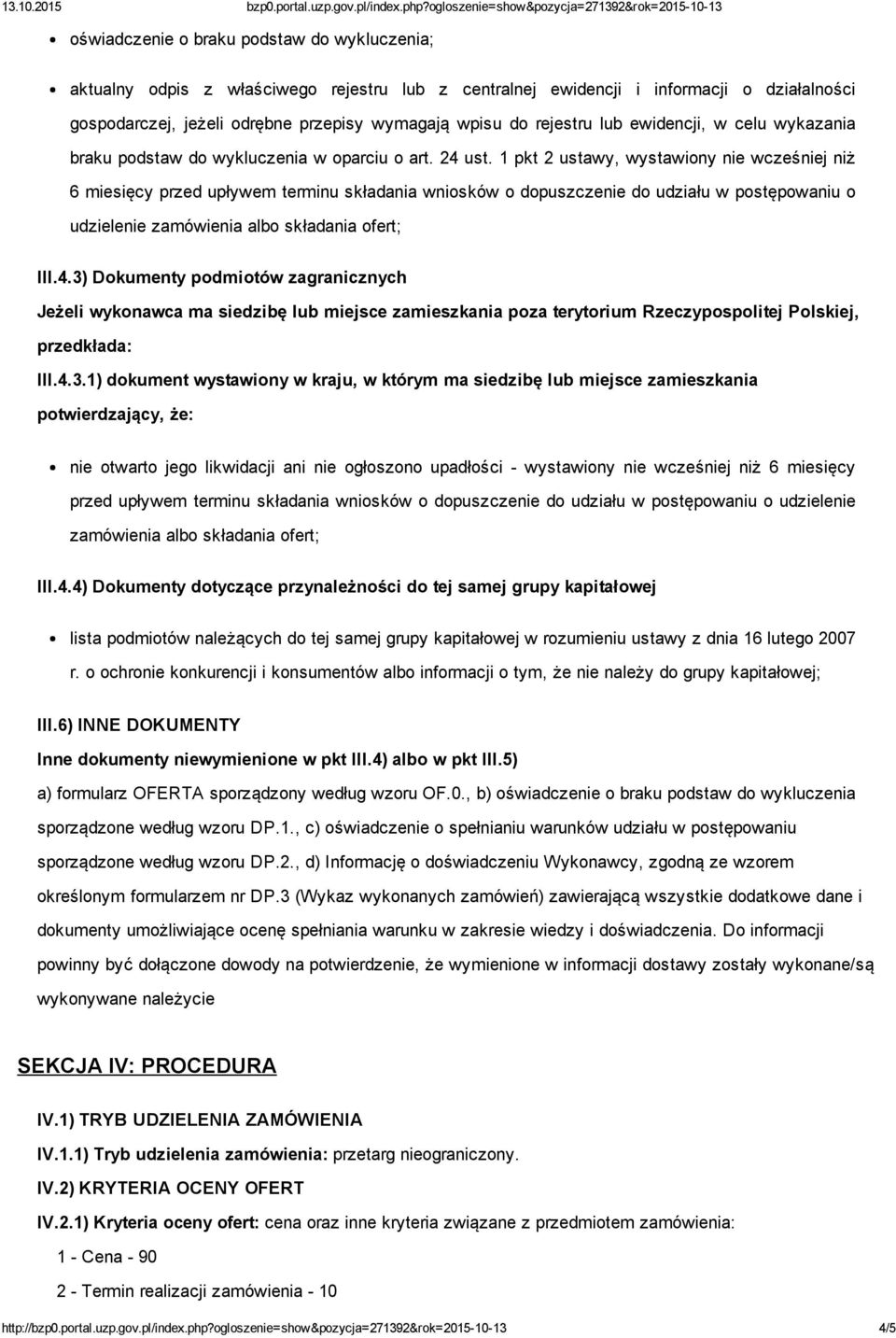 1 pkt 2 ustawy, wystawiony nie wcześniej niż 6 miesięcy przed upływem terminu składania wniosków o dopuszczenie do udziału w postępowaniu o udzielenie zamówienia albo składania ofert; III.4.