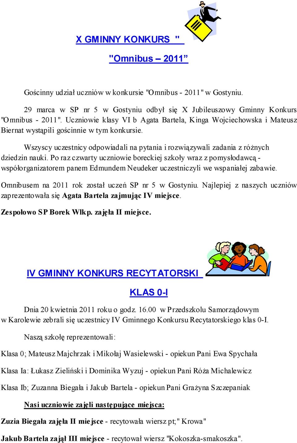 Wszyscy uczestnicy odpowiadali na pytania i rozwiązywali zadania z różnych dziedzin nauki.