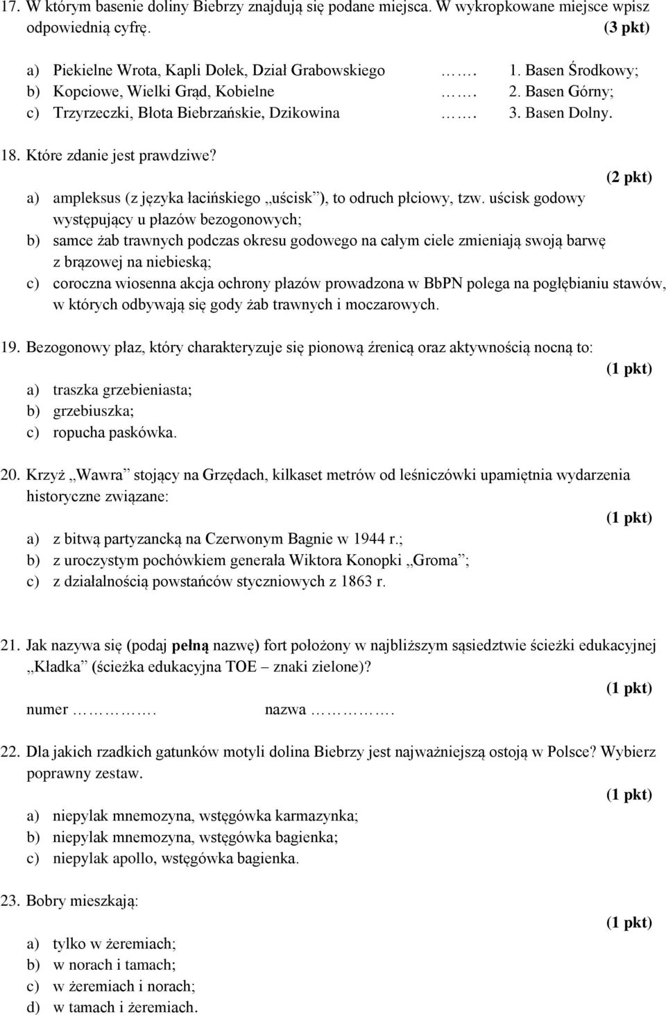 (2 pkt) a) ampleksus (z języka łacińskiego uścisk ), to odruch płciowy, tzw.