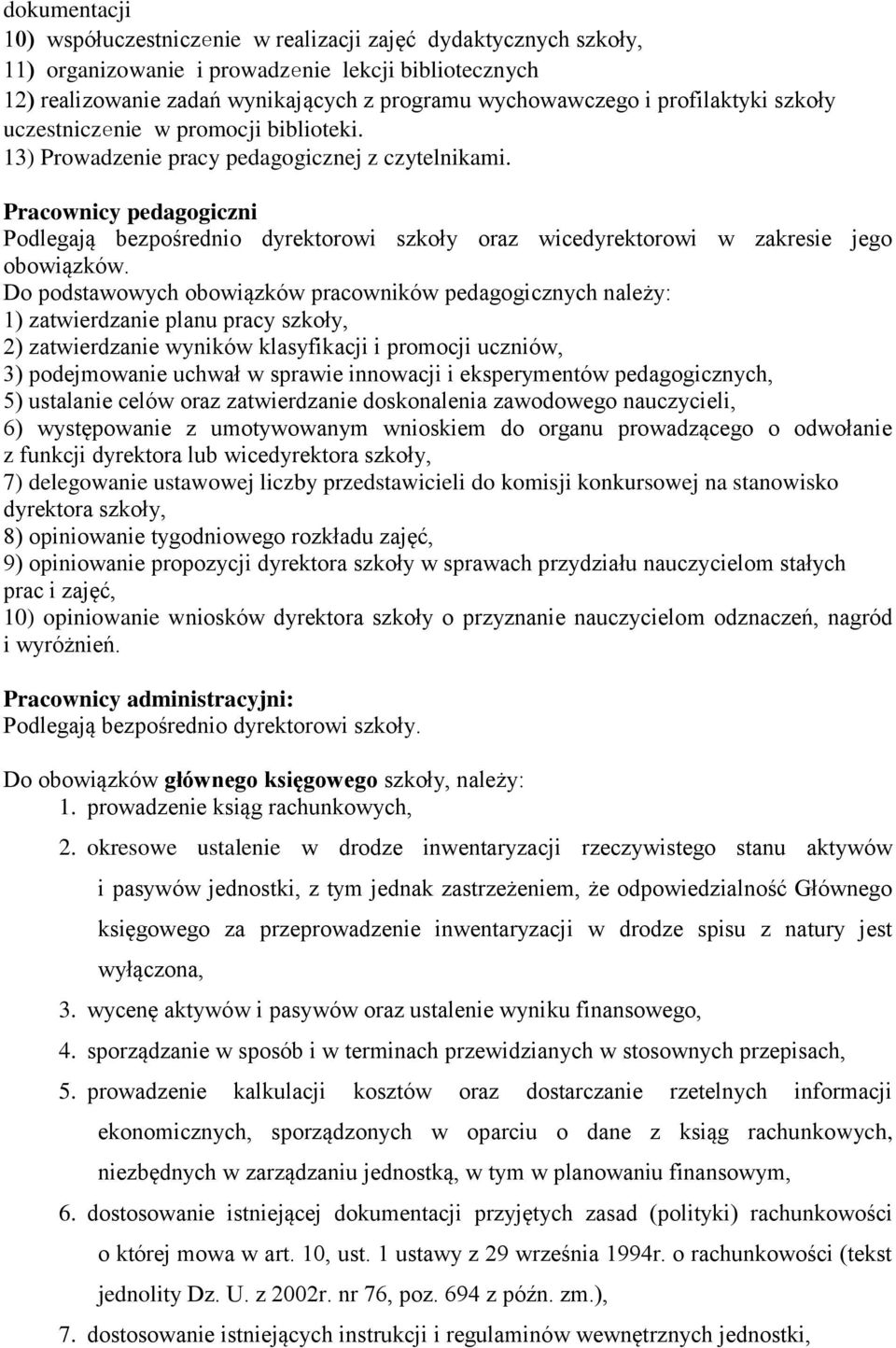 Pracownicy pedagogiczni Podlegają bezpośrednio dyrektorowi szkoły oraz wicedyrektorowi w zakresie jego obowiązków.