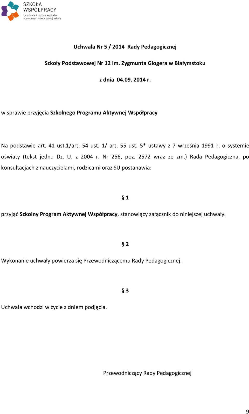 o systemie oświaty (tekst jedn.: Dz. U. z 2004 r. Nr 256, poz. 2572 wraz ze zm.