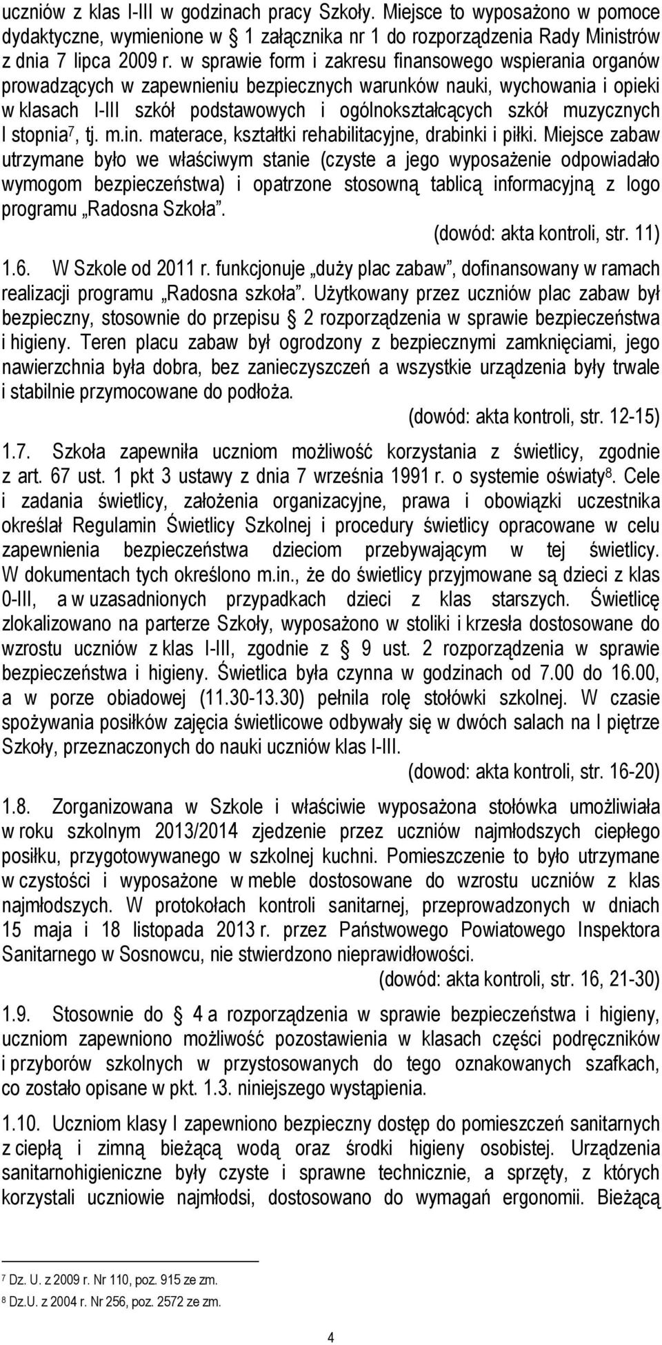 muzycznych I stopnia 7, tj. m.in. materace, kształtki rehabilitacyjne, drabinki i piłki.