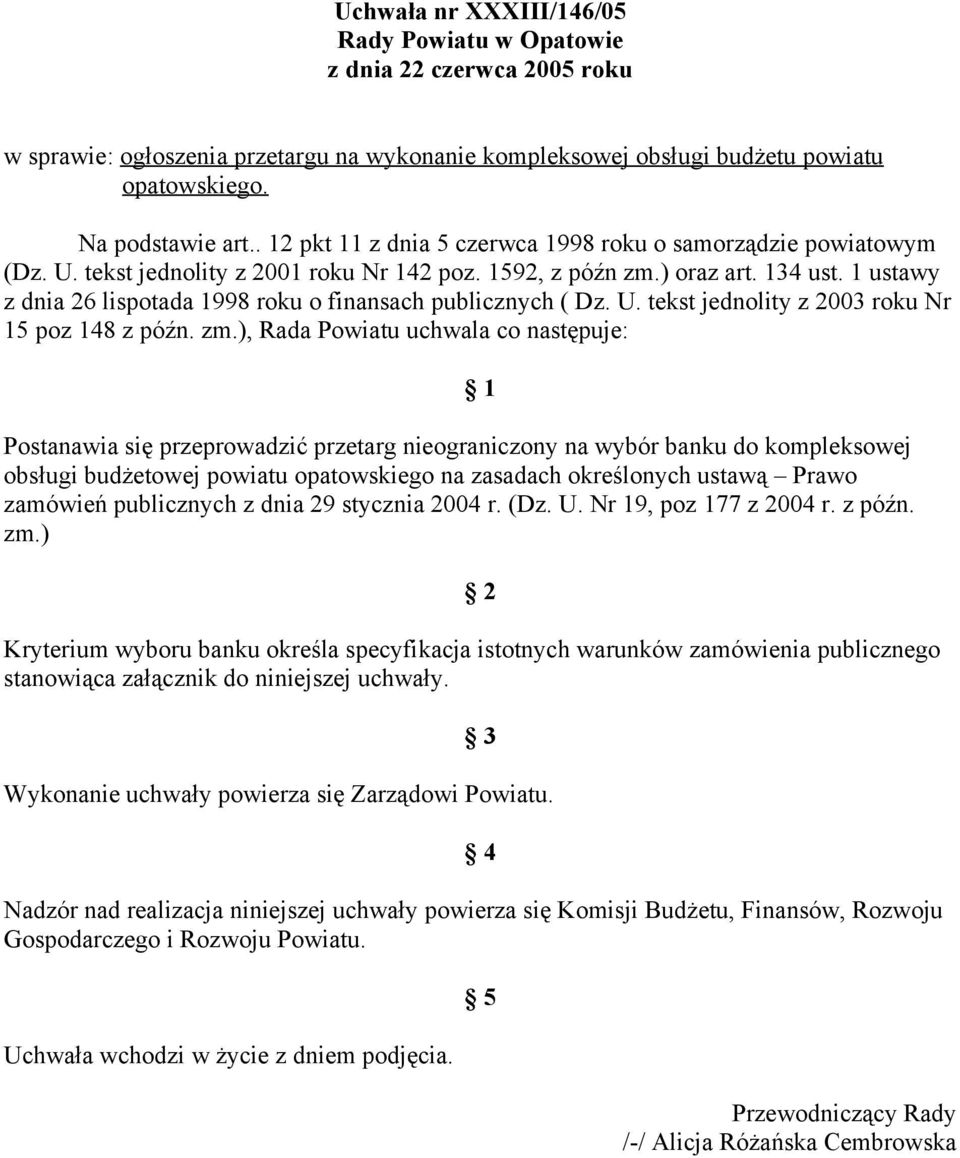 1 ustawy z dnia 26 lispotada 1998 roku o finansach publicznych ( Dz. U. tekst jednolity z 2003 roku Nr 15 poz 148 z późn. zm.