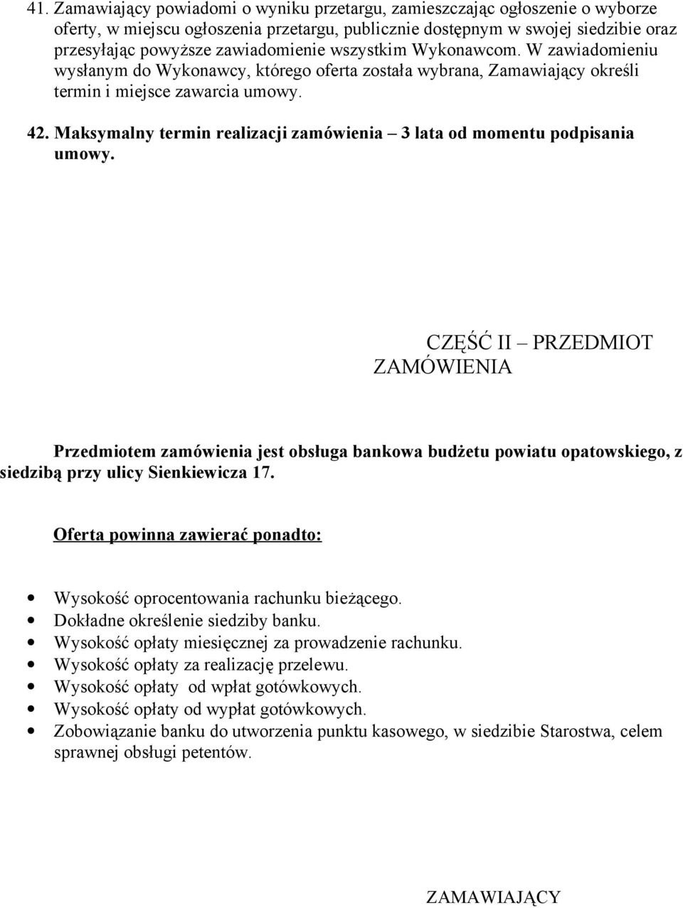 Maksymalny termin realizacji zamówienia 3 lata od momentu podpisania umowy.