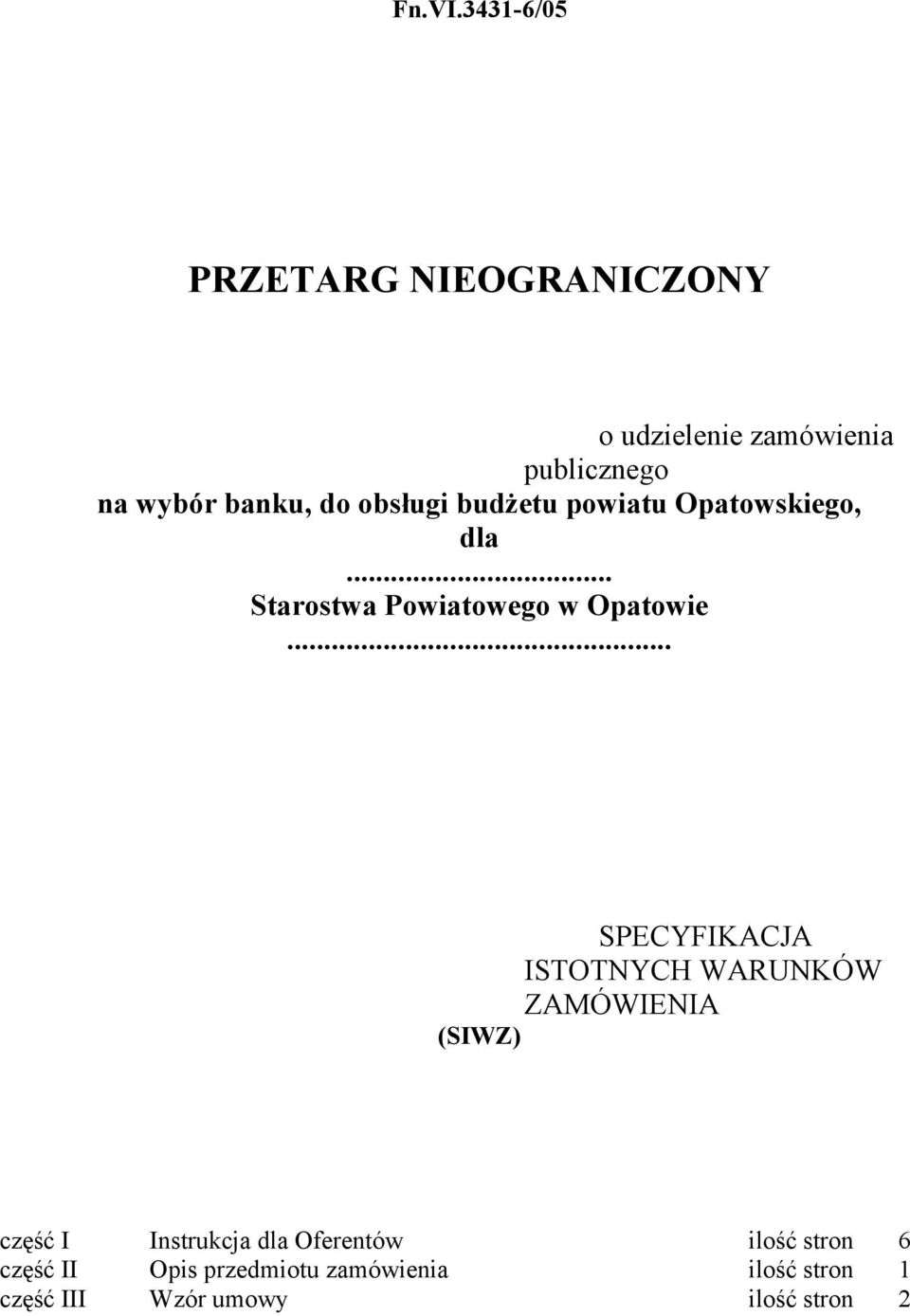 obsługi budżetu powiatu Opatowskiego, dla... Starostwa Powiatowego w Opatowie.