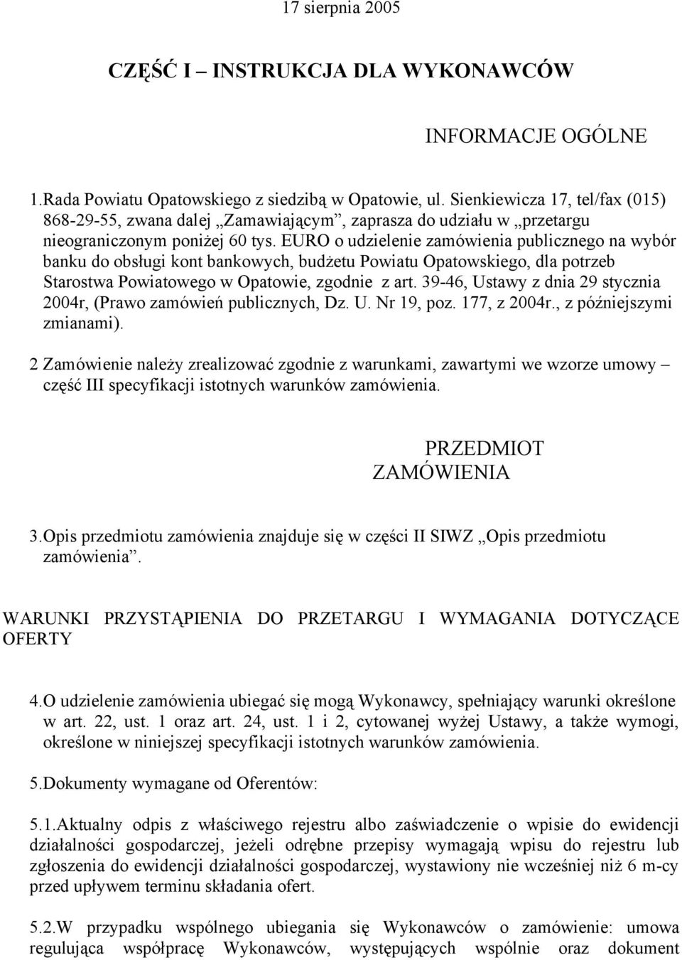 EURO o udzielenie zamówienia publicznego na wybór banku do obsługi kont bankowych, budżetu Powiatu Opatowskiego, dla potrzeb Starostwa Powiatowego w Opatowie, zgodnie z art.