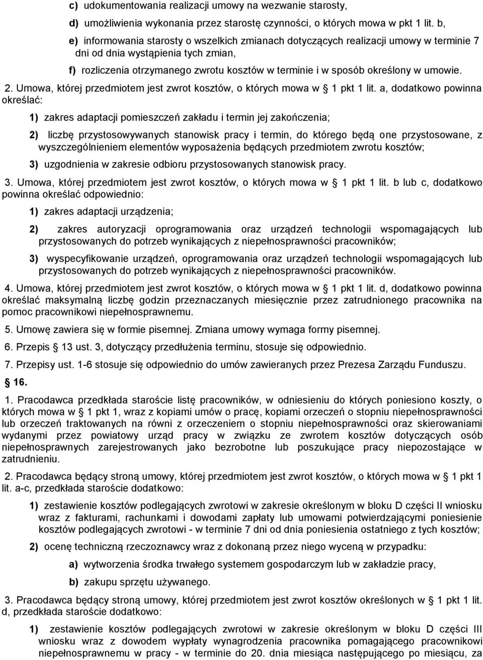 określony w umowie. 2. Umowa, której przedmiotem jest zwrot kosztów, o których mowa w 1 pkt 1 lit.
