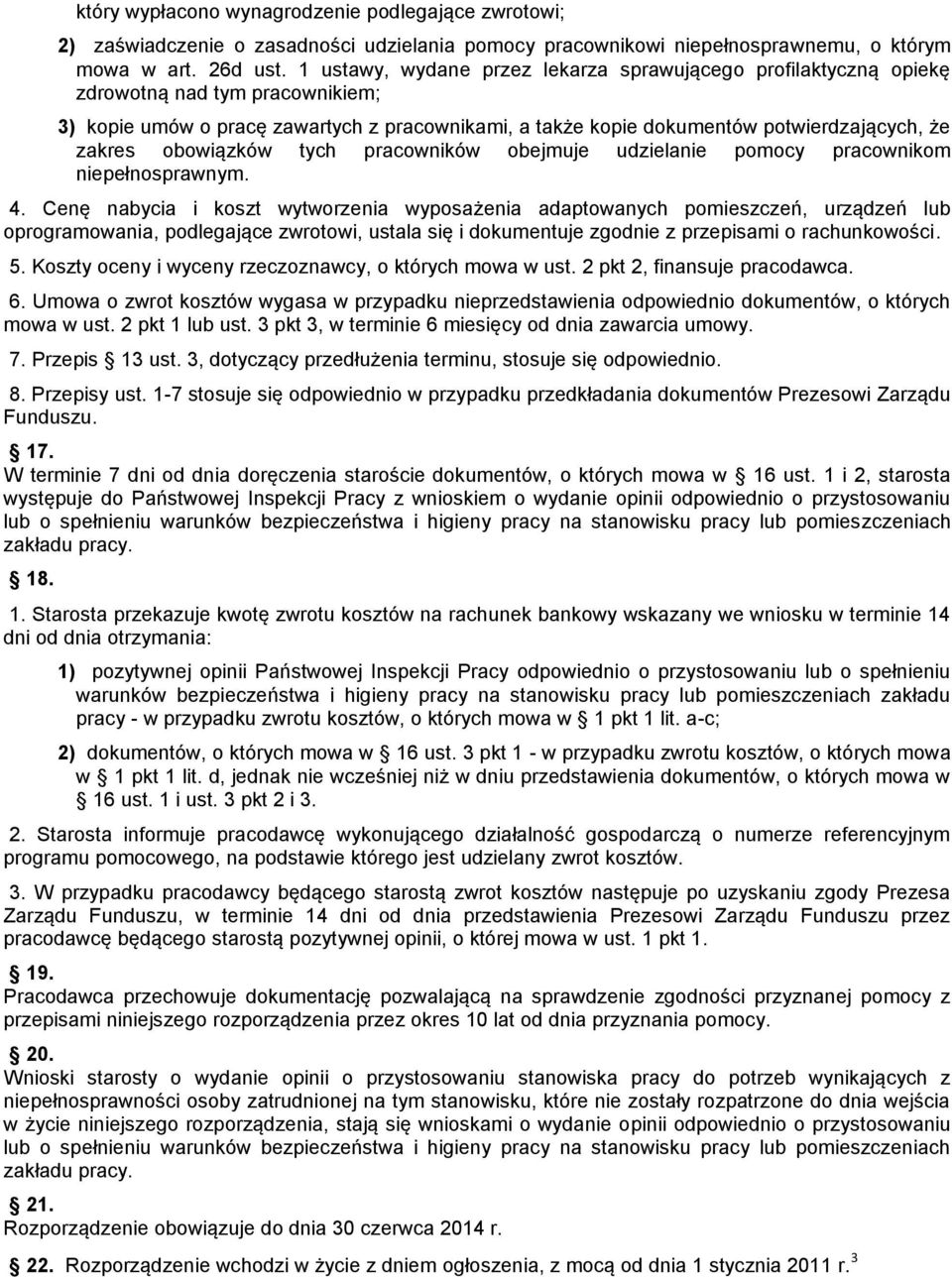 obowiązków tych pracowników obejmuje udzielanie pomocy pracownikom niepełnosprawnym. 4.