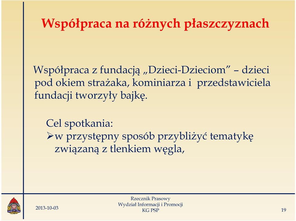 przedstawiciela fundacji tworzyły bajkę.