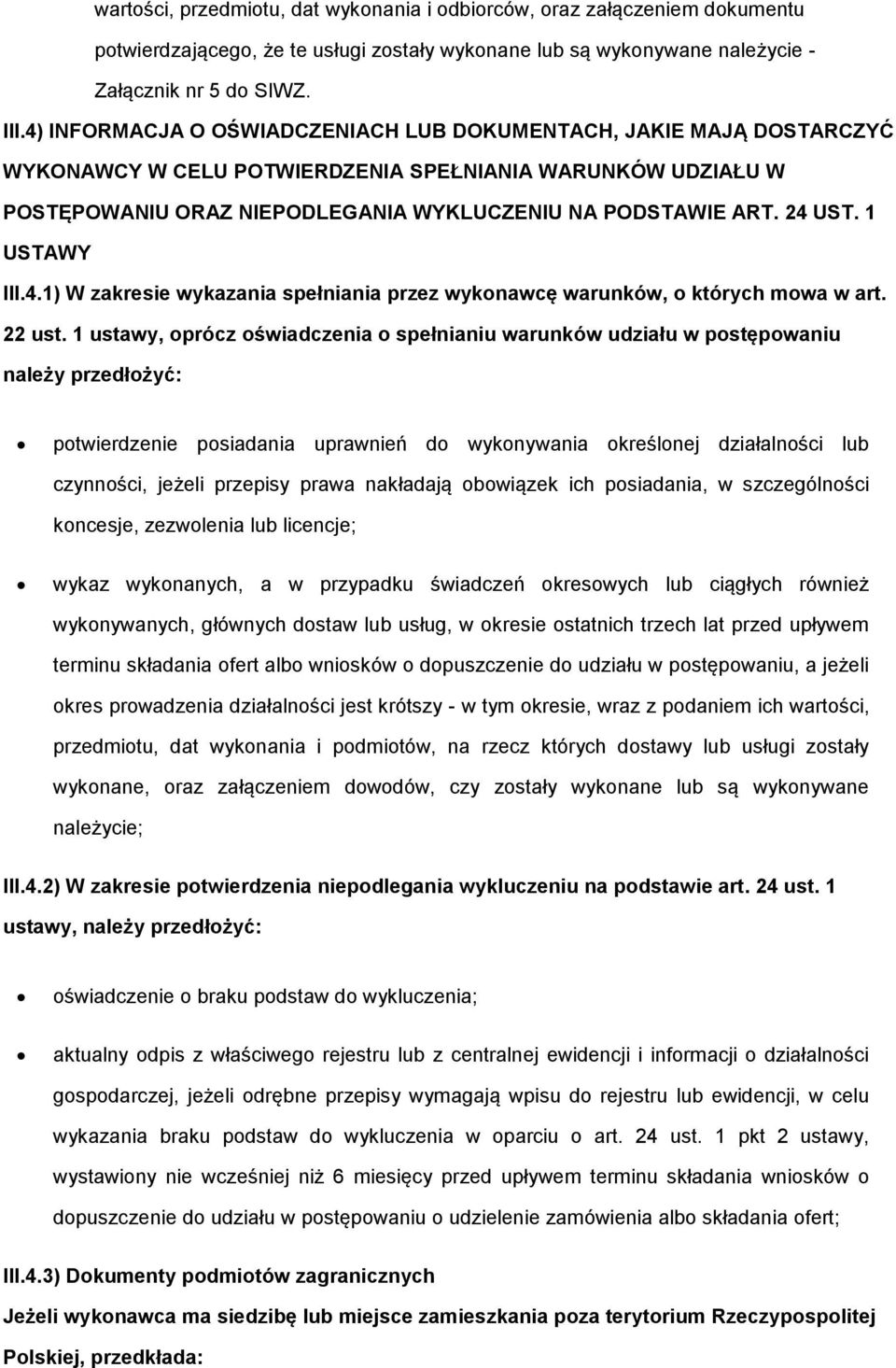 1 USTAWY III.4.1) W zakresie wykazania spełniania przez wykonawcę warunków, o których mowa w art. 22 ust.