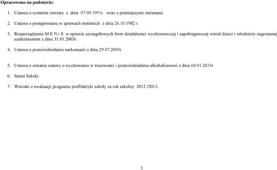 Rozporządzenie M E N i S w sprawie szczegółowych form działalności wychowawczej i zapobiegawczej wśród dzieci i młodzieży zagrożonej uzależnieniem z