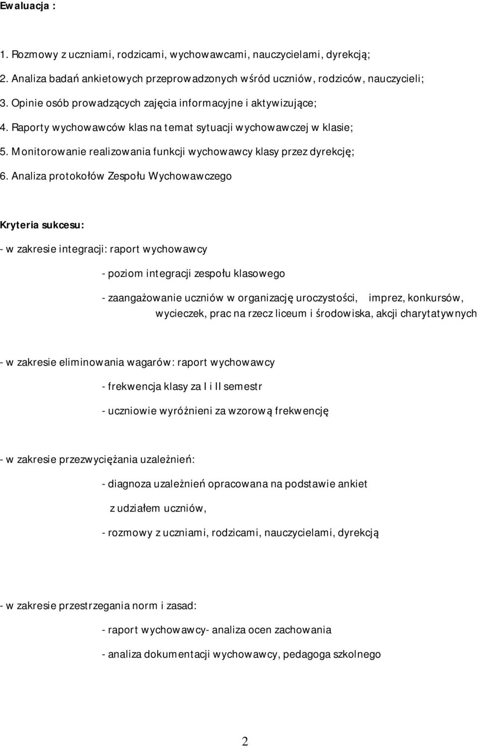 Monitorowanie realizowania funkcji wychowawcy klasy przez dyrekcję; 6.