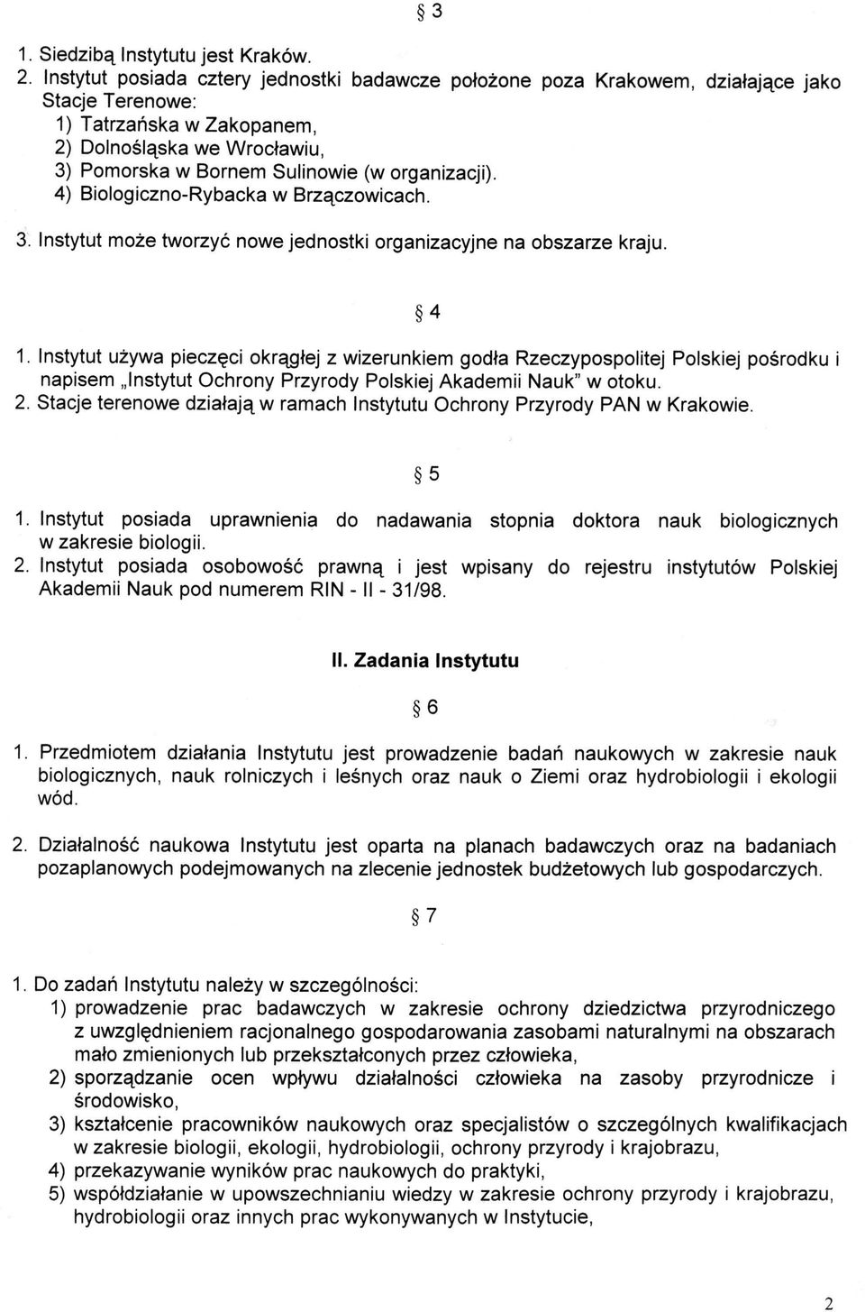 organizacji). 4) Biologiczno-Rybacka w Brzączowicach. 3. Instytut może tworzyć nowe jednostki organizacyjne na obszarze kraju. 4 1.