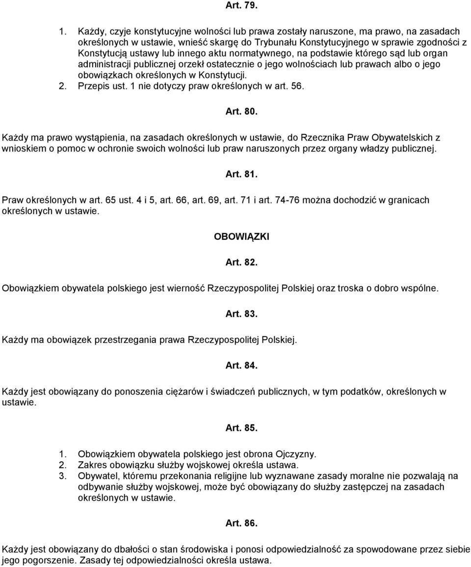 innego aktu normatywnego, na podstawie którego sąd lub organ administracji publicznej orzekł ostatecznie o jego wolnościach lub prawach albo o jego obowiązkach określonych w Konstytucji. 2.