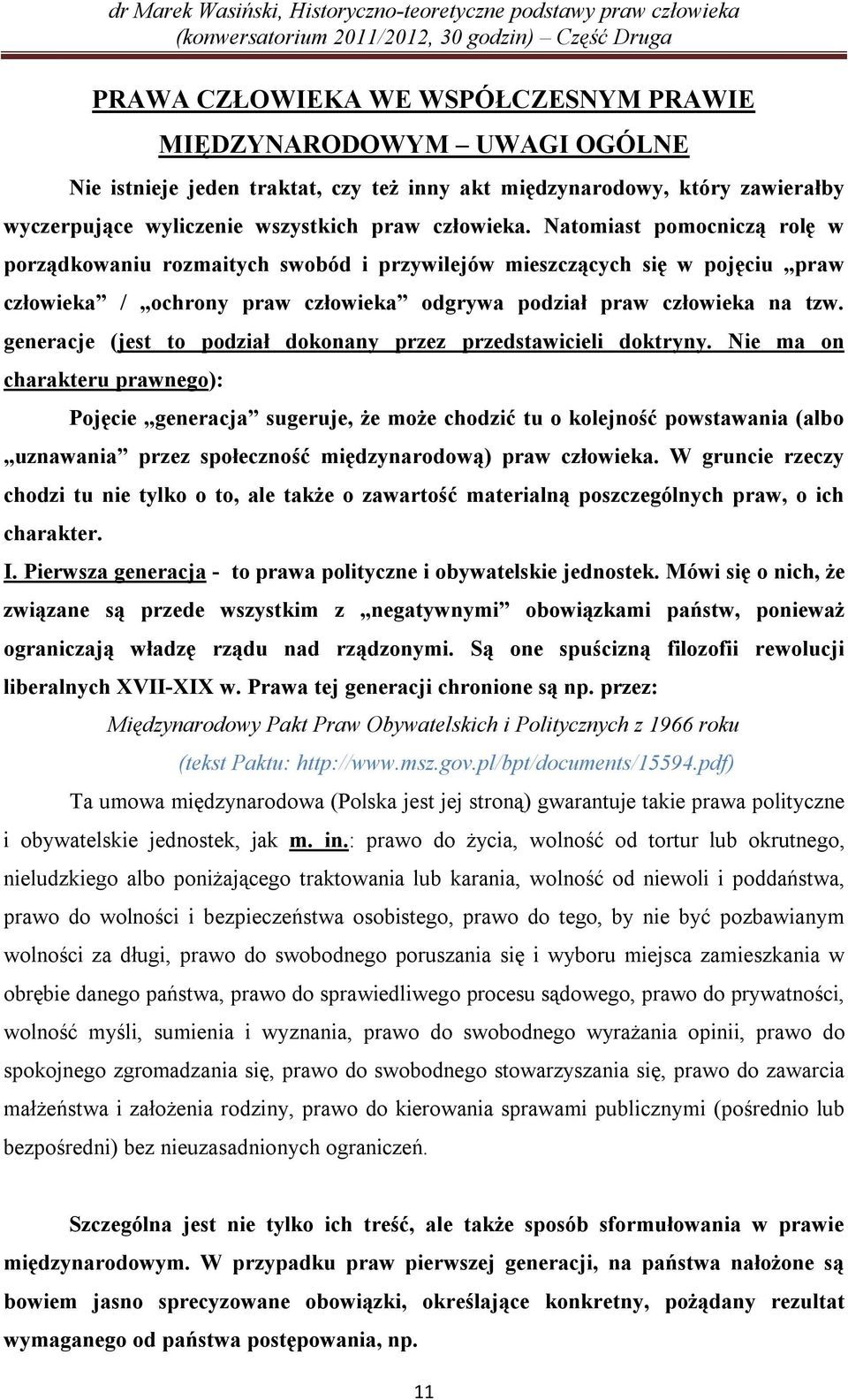 generacje (jest to podział dokonany przez przedstawicieli doktryny.