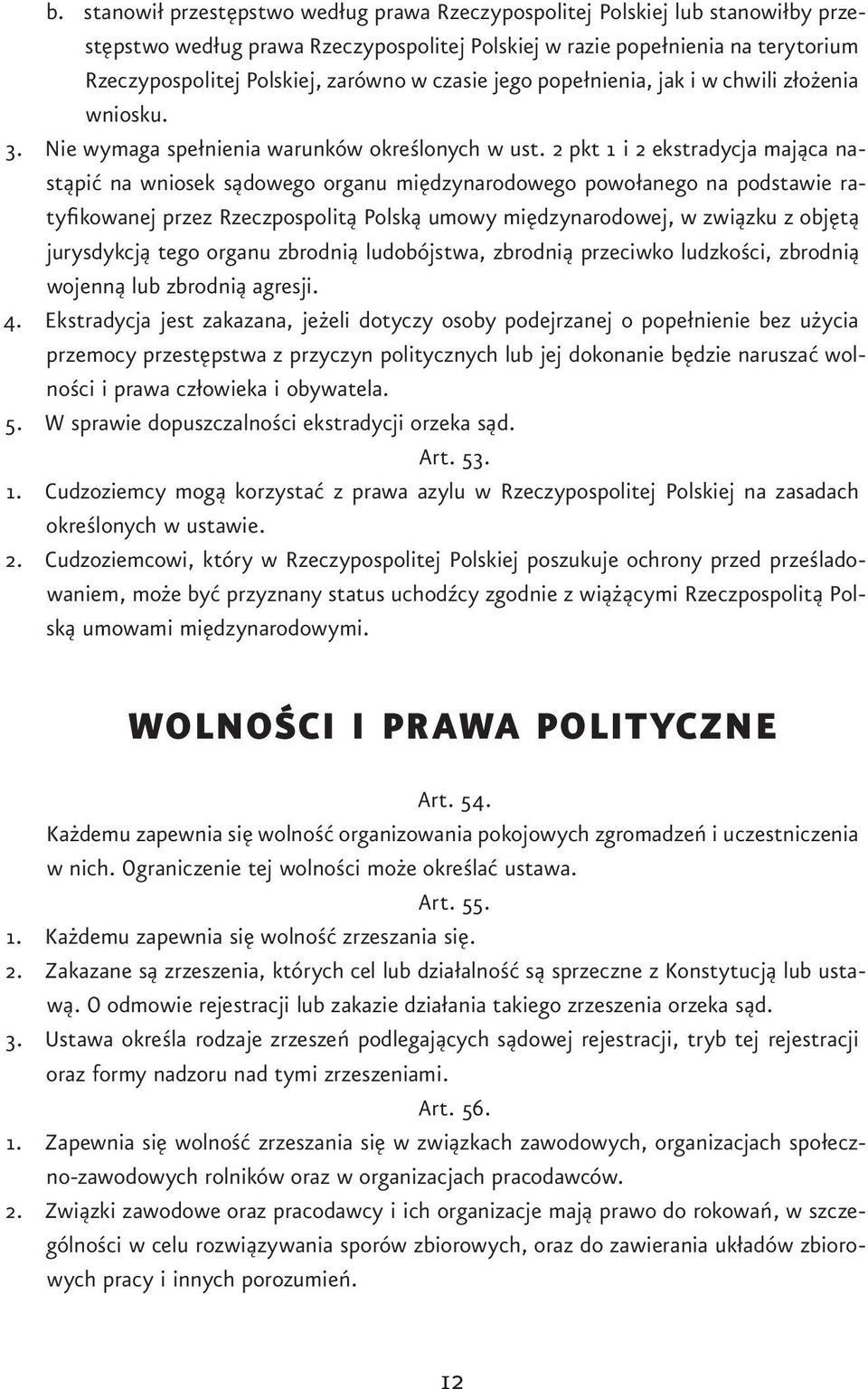 2 pkt 1 i 2 ekstradycja mająca nastąpić na wniosek sądowego organu międzynarodowego powołanego na podstawie ratyfikowanej przez Rzeczpospolitą Polską umowy międzynarodowej, w związku z objętą