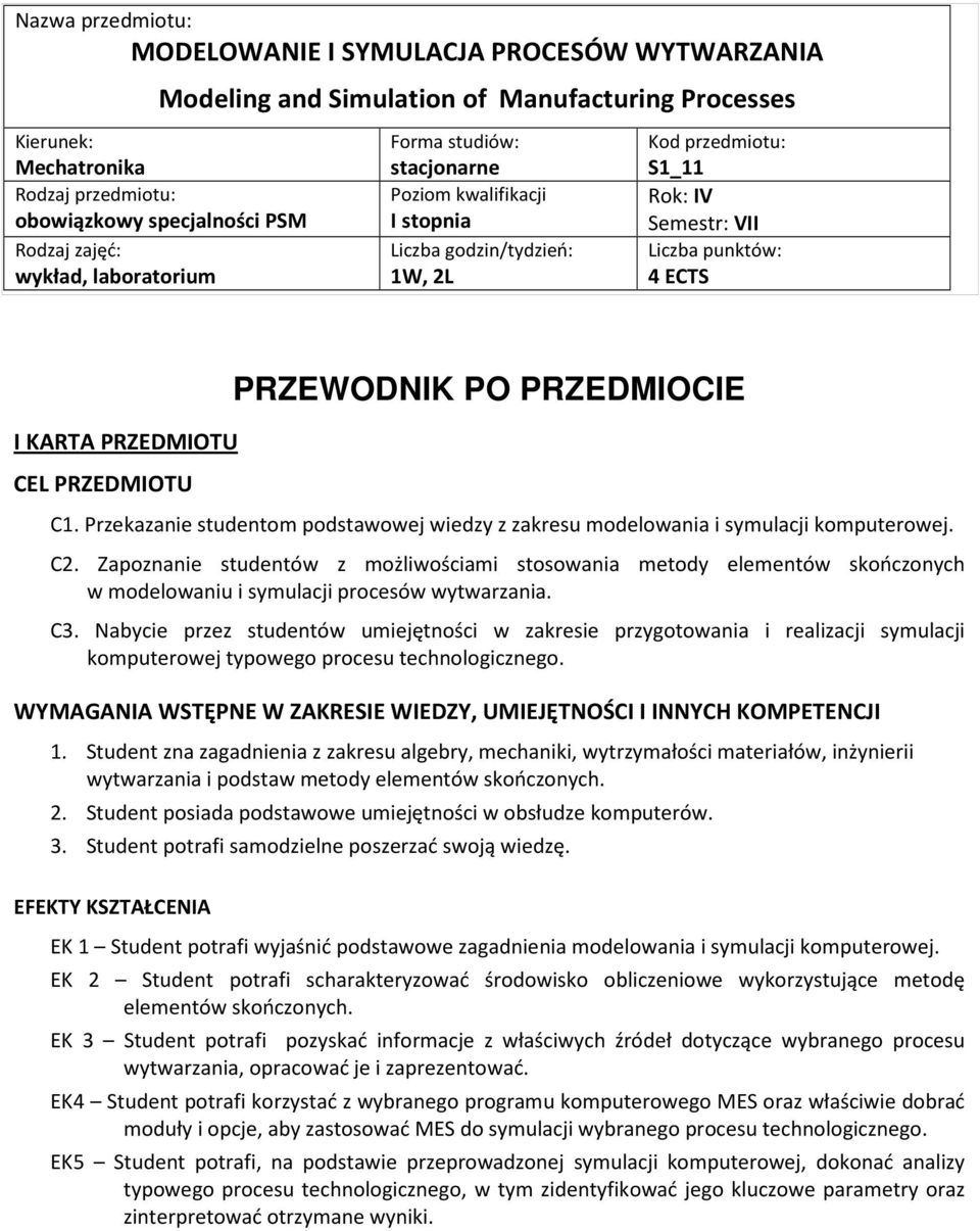 PRZEDMIOTU PRZEWODNIK PO PRZEDMIOCIE C1. Przekazanie studentom podstawowej wiedzy z zakresu C2.