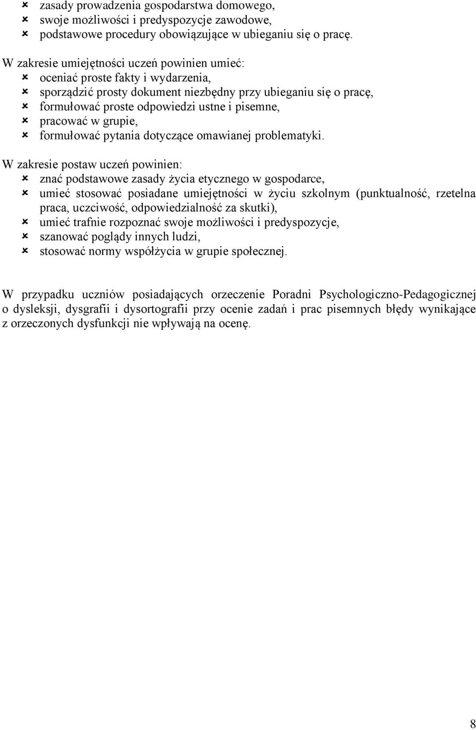 pracować w grupie, formułować pytania dotyczące omawianej problematyki.