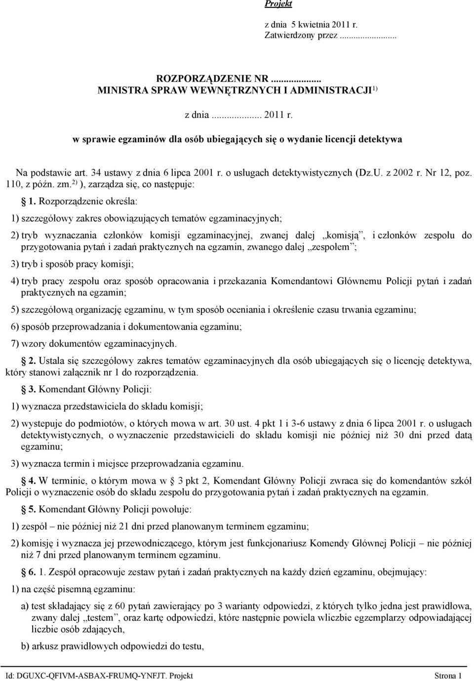 o usługach detektywistycznych (Dz.U. z 2002 r. Nr 12, poz. 110, z późn. zm. 2) ), zarządza się, co następuje: 1.