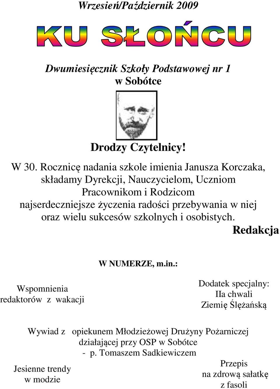 radości przebywania w niej oraz wielu sukcesów szkolnych i osobistych. Redakcja W NUMERZE, m.in.