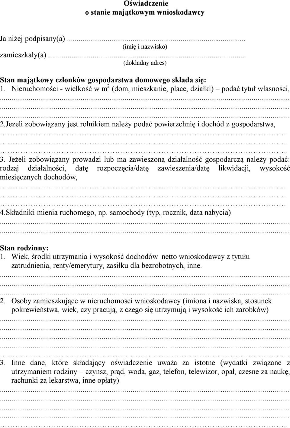 Jeżeli zobowiązany prowadzi lub ma zawieszoną działalność gospodarczą należy podać: rodzaj działalności, datę rozpoczęcia/datę zawieszenia/datę likwidacji, wysokość miesięcznych dochodów,... 4.