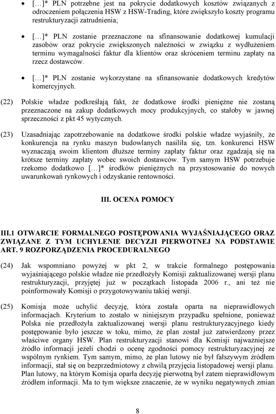 rzecz dostawców. [ ]* PLN zostanie wykorzystane na sfinansowanie dodatkowych kredytów komercyjnych.