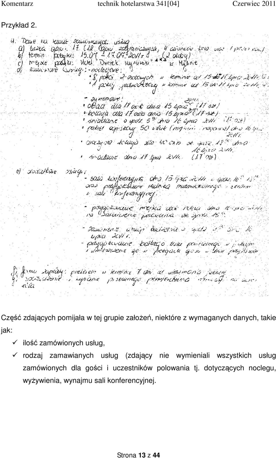 takie jak: ilość zamówionych usług, rodzaj zamawianych usług (zdający nie