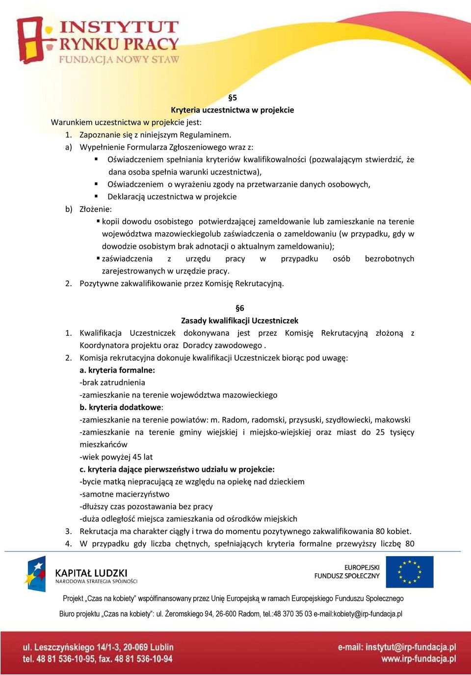 zgody na przetwarzanie danych osobowych, Deklaracją uczestnictwa w projekcie b) Złożenie: kopii dowodu osobistego potwierdzającej zameldowanie lub zamieszkanie na terenie województwa mazowieckiegolub