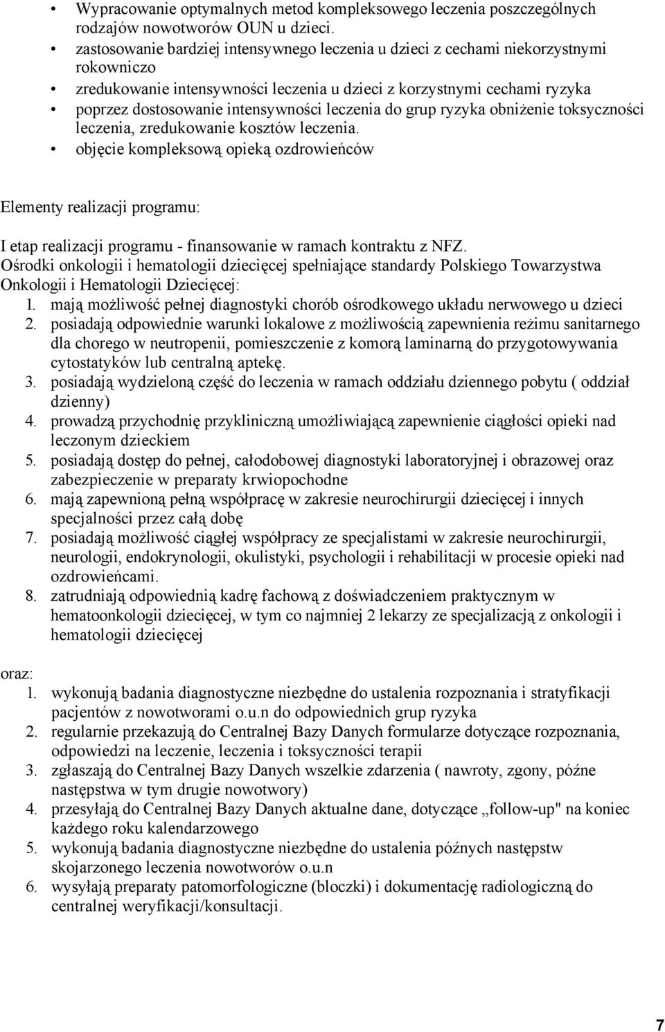leczenia do grup ryzyka obniżenie toksyczności leczenia, zredukowanie kosztów leczenia.
