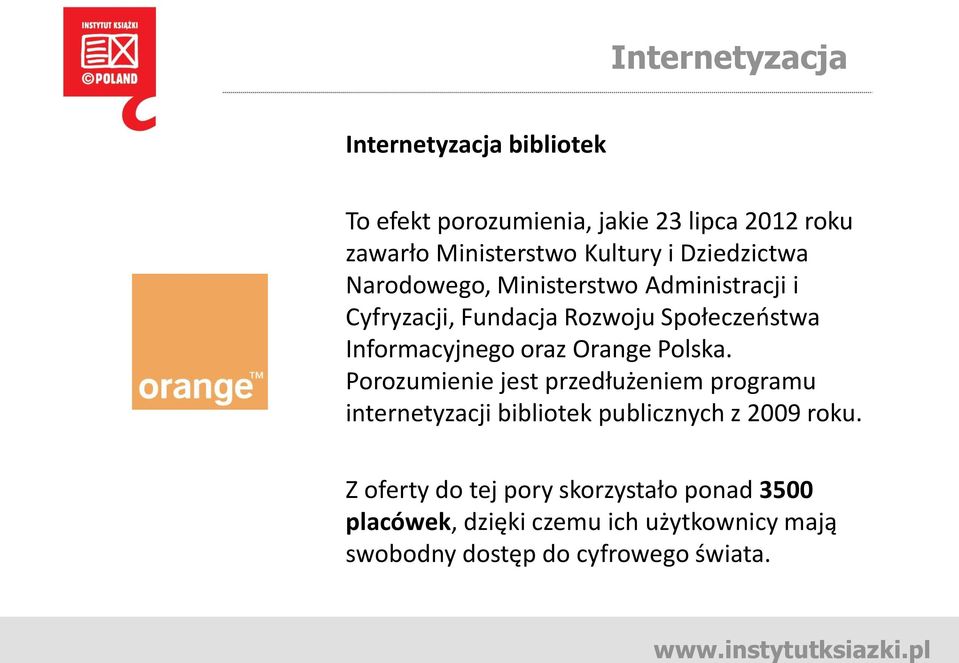 oraz Orange Polska. Porozumienie jest przedłużeniem programu internetyzacji bibliotek publicznych z 2009 roku.