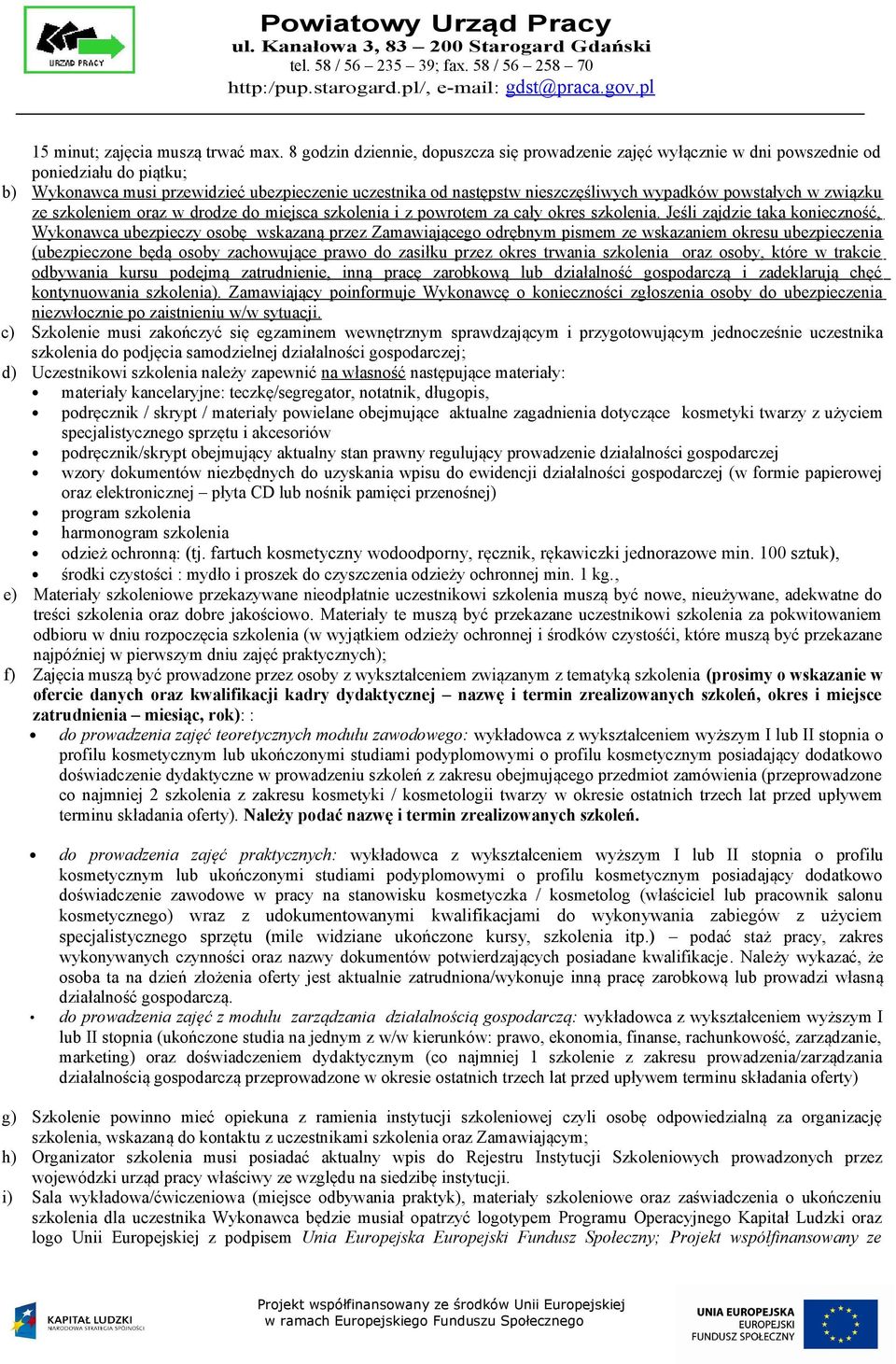 powstałych w związku ze szkoleniem oraz w drodze do miejsca szkolenia i z powrotem za cały okres szkolenia.