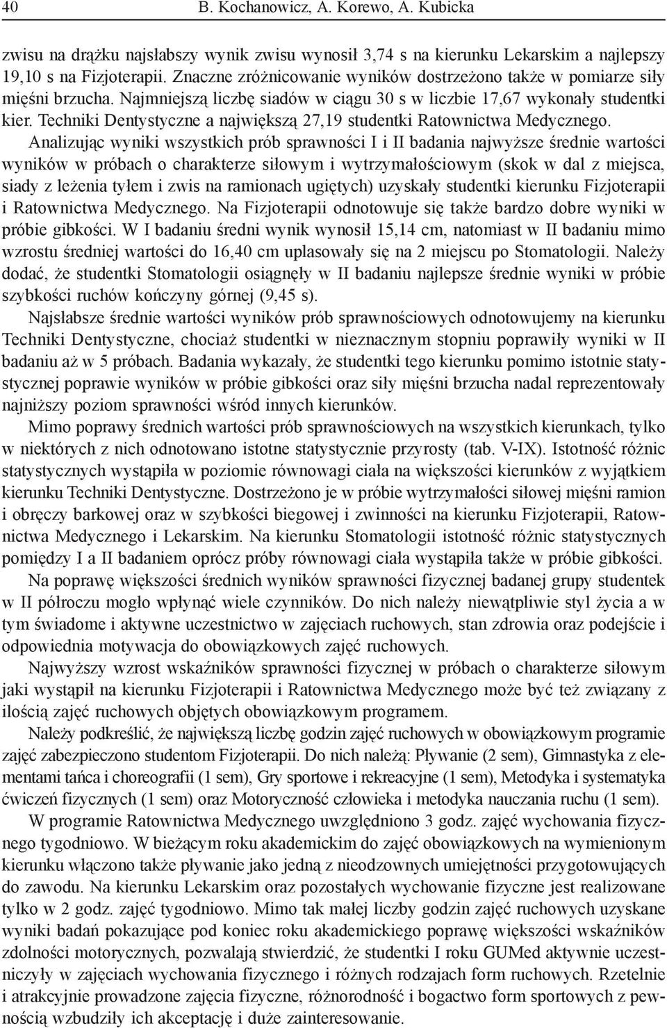 Techniki Dentystyczne a największą 27,19 studentki Ratownictwa Medycznego.