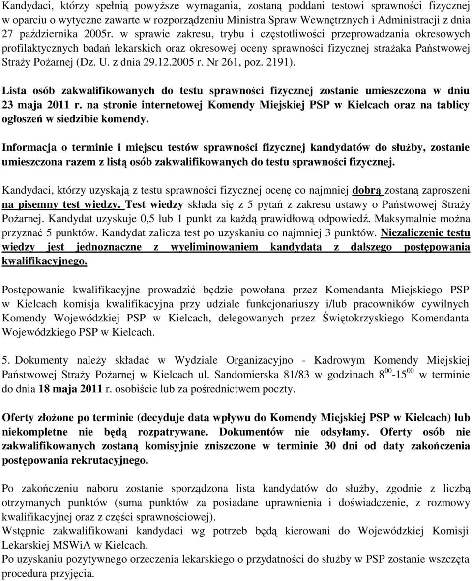 w sprawie zakresu, trybu i częstotliwości przeprowadzania okresowych profilaktycznych badań lekarskich oraz okresowej oceny sprawności fizycznej straŝaka Państwowej StraŜy PoŜarnej (Dz. U. z dnia 29.