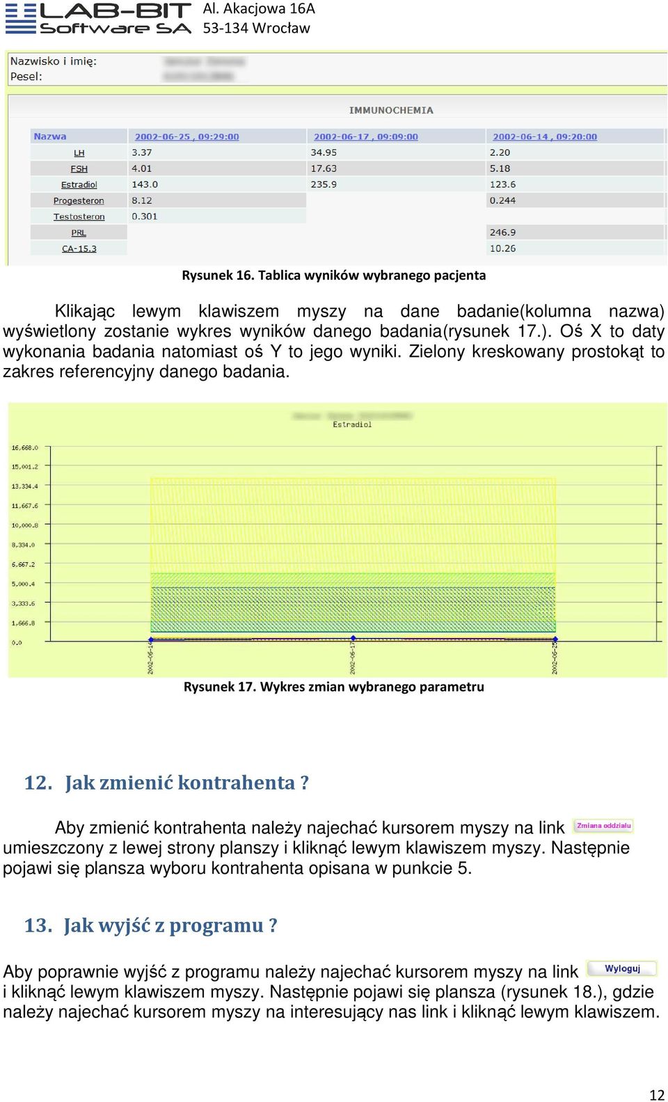 Aby zmienić kontrahenta należy najechać kursorem myszy na link umieszczony z lewej strony planszy i kliknąć lewym klawiszem myszy. Następnie pojawi się plansza wyboru kontrahenta opisana w punkcie 5.