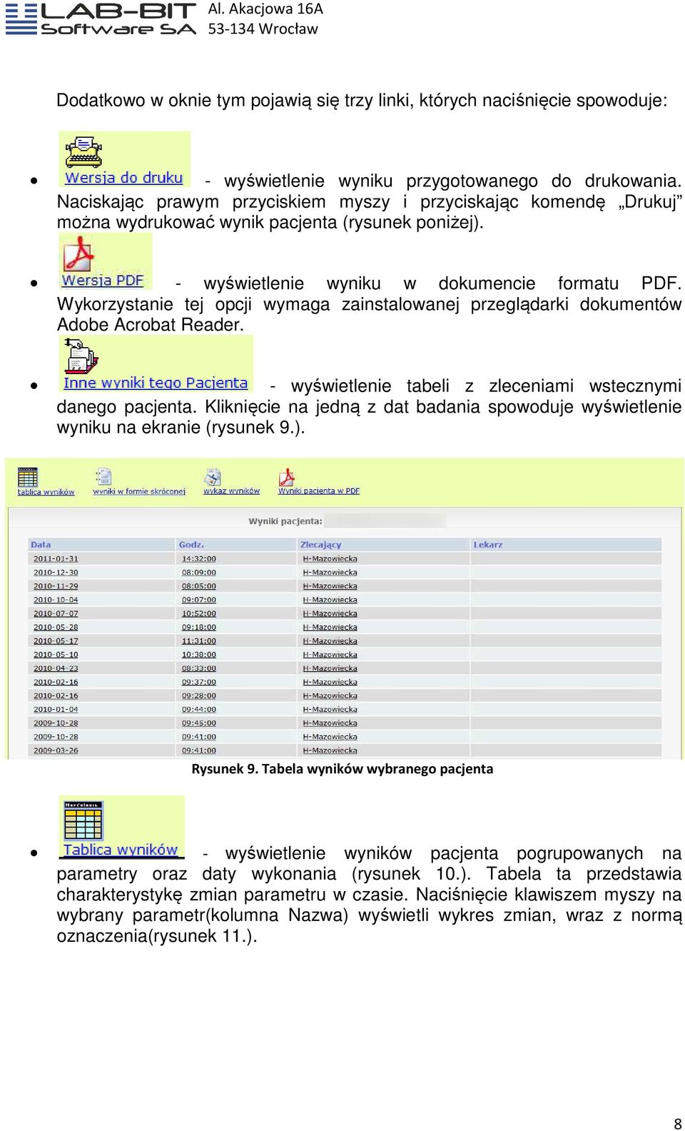 Wykorzystanie tej opcji wymaga zainstalowanej przeglądarki dokumentów Adobe Acrobat Reader. - wyświetlenie wietlenie tabeli z zleceniami wstecznymi danego pacjenta.