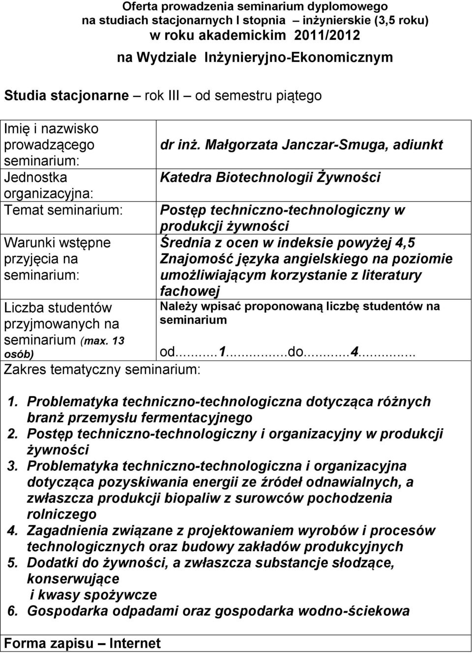 umożliwiającym korzystanie z literatury fachowej Należy wpisać proponowaną liczbę studentów na seminarium od...1...do...4... 1.