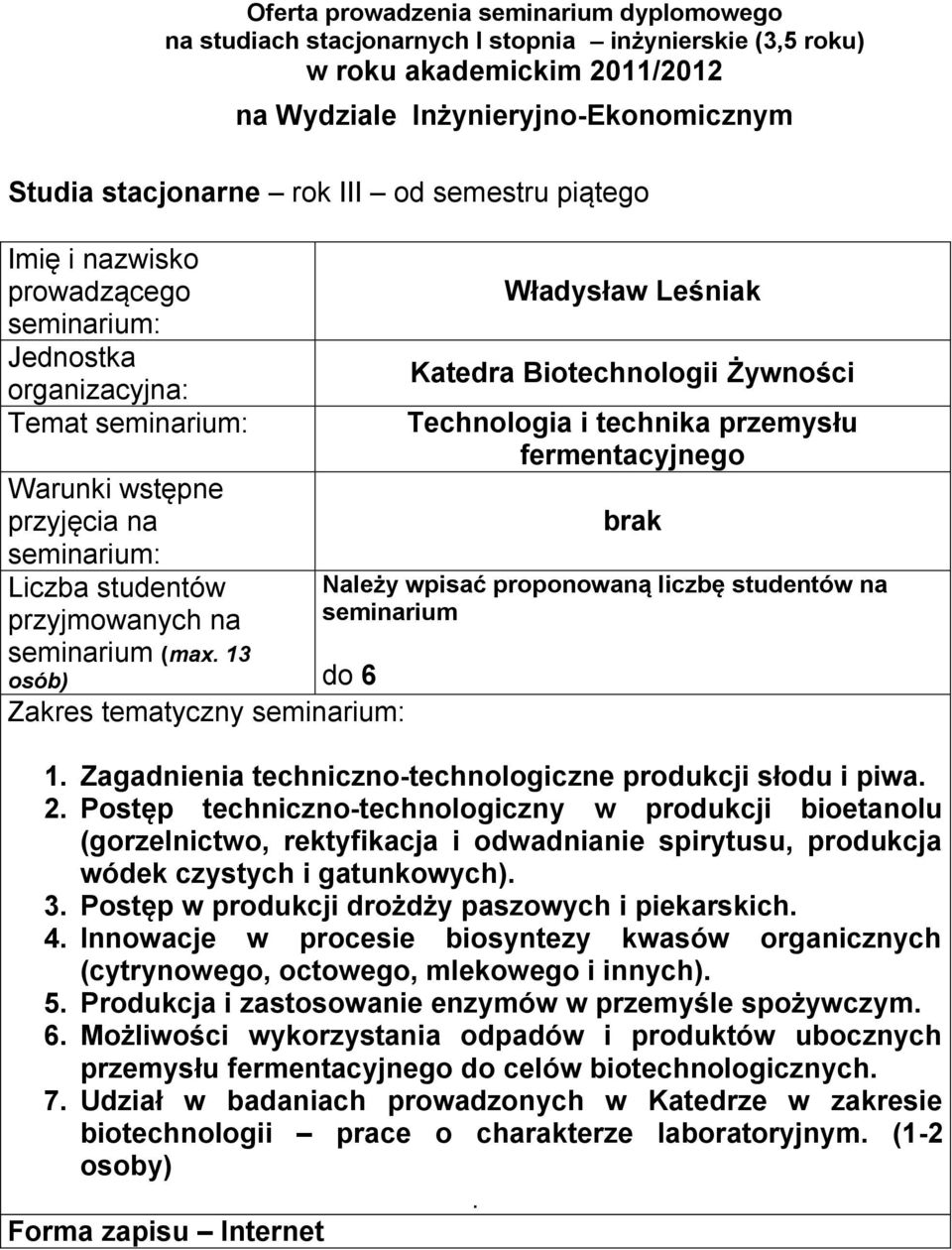 Postęp techniczno-technologiczny w produkcji bioetanolu (gorzelnictwo, rektyfikacja i odwadnianie spirytusu, produkcja wódek czystych i gatunkowych). 3.