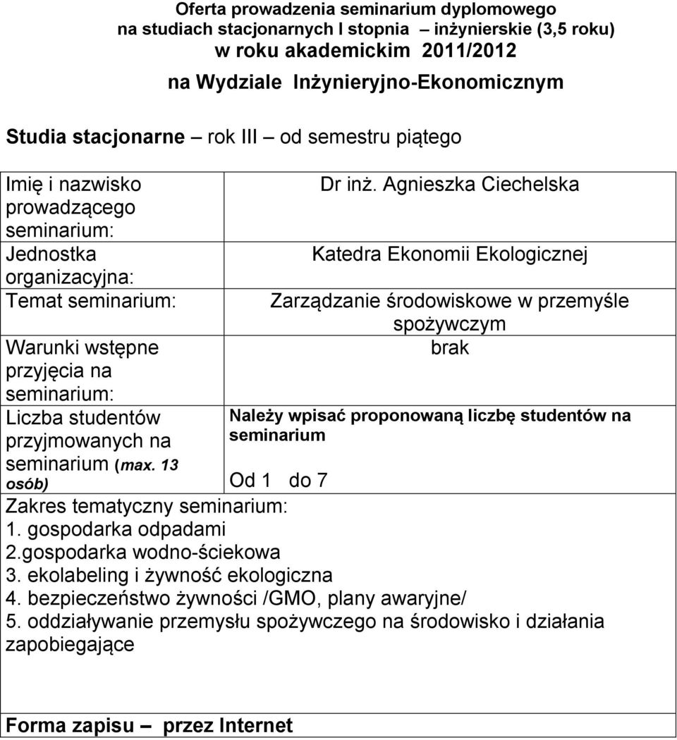 wpisać proponowaną liczbę studentów na seminarium Od 1 do 7 Zakres tematyczny 1. gospodarka odpadami 2.