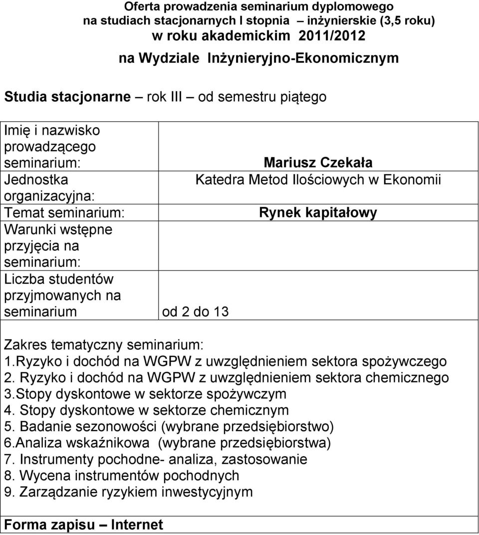 Stopy dyskontowe w sektorze spożywczym 4. Stopy dyskontowe w sektorze chemicznym 5. Badanie sezonowości (wybrane przedsiębiorstwo) 6.