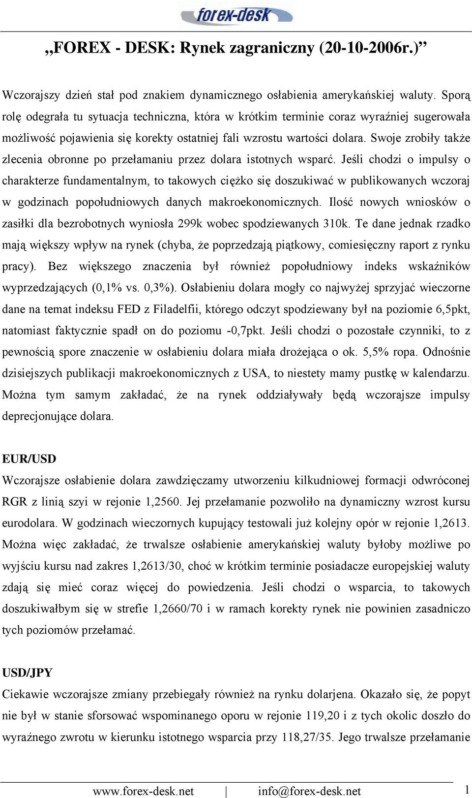 Swoje zrobiły także zlecenia obronne po przełamaniu przez dolara istotnych wsparć.