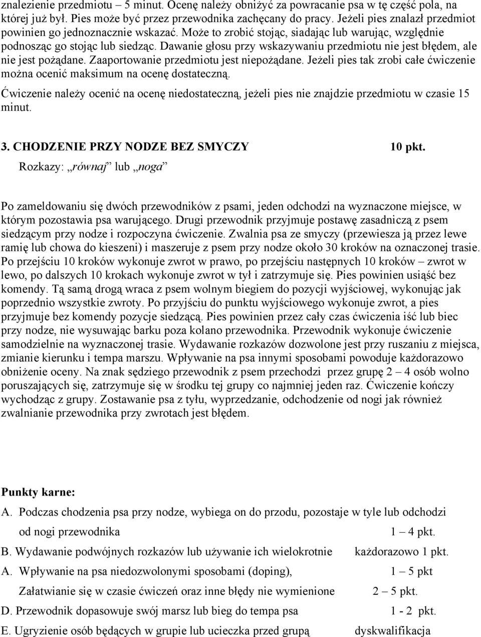 Dawanie głosu przy wskazywaniu przedmiotu nie jest błędem, ale nie jest pożądane. Zaaportowanie przedmiotu jest niepożądane.