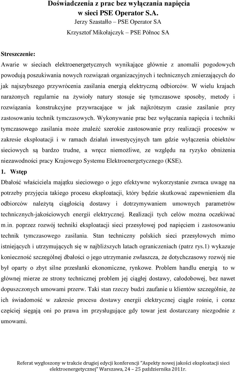 rozwiązań organizacyjnych i technicznych zmierzających do jak najszybszego przywrócenia zasilania energią elektryczną odbiorców.