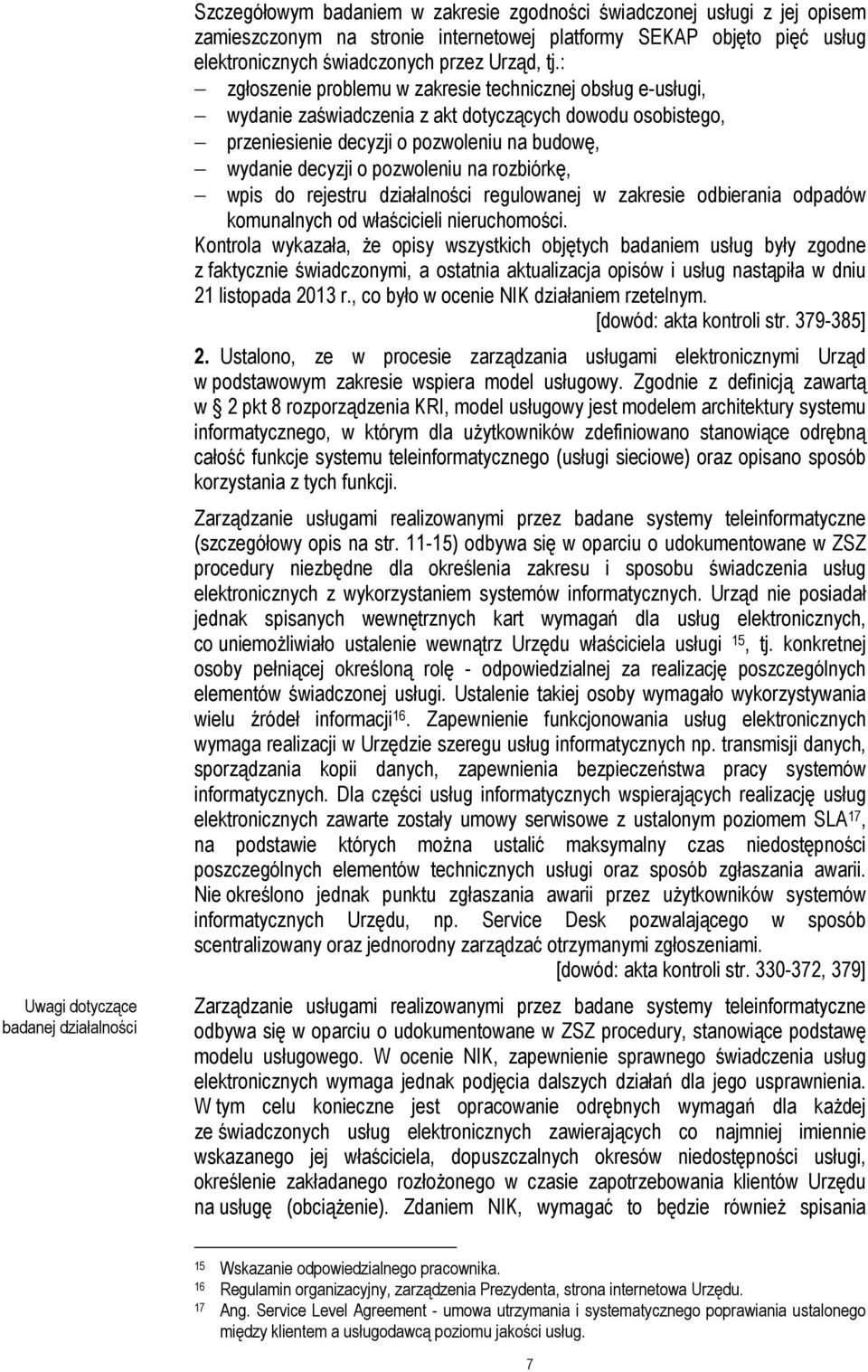 : zgłoszenie problemu w zakresie technicznej obsług e-usługi, wydanie zaświadczenia z akt dotyczących dowodu osobistego, przeniesienie decyzji o pozwoleniu na budowę, wydanie decyzji o pozwoleniu na