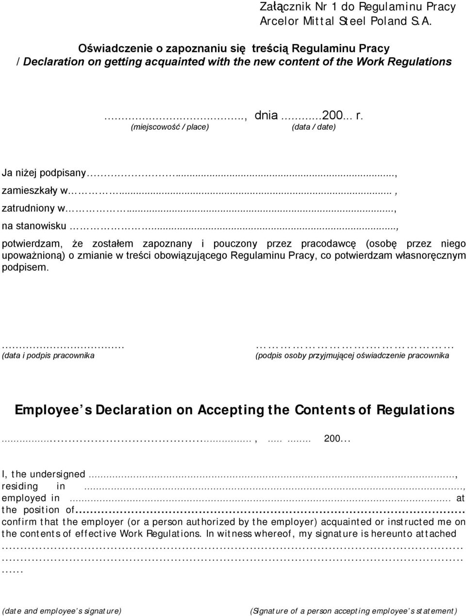 .., potwierdzam, że zostałem zapoznany i pouczony przez pracodawcę (osobę przez niego upoważnioną) o zmianie w treści obowiązującego Regulaminu Pracy, co potwierdzam własnoręcznym podpisem.