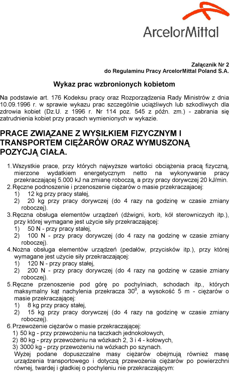 PRACE ZWIĄZANE Z WYSIŁKIEM FIZYCZNYM I TRANSPORTEM CIĘŻARÓW ORAZ WYMUSZONĄ POZYCJĄ CIAŁA. 1.