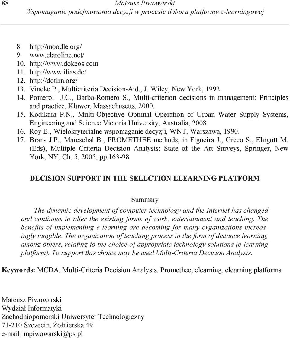 Kodikara P.N., Multi-Objective Optimal Operation of Urban Water Supply Systems, Engineering and Science Victoria University, Australia, 2008. 16. Roy B.