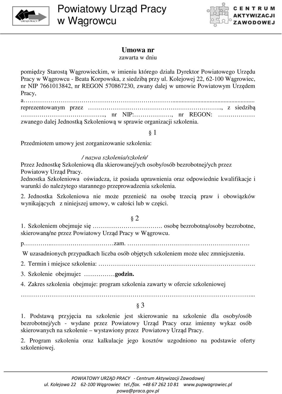 ., nr NIP:, nr REGON: zwanego dalej Jednostką Szkoleniową w sprawie organizacji szkolenia.