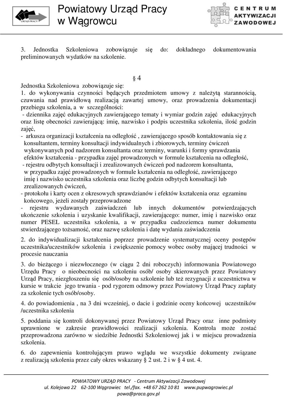 dziennika zajęć edukacyjnych zawierającego tematy i wymiar godzin zajęć edukacyjnych oraz listę obecności zawierającą: imię, nazwisko i podpis uczestnika szkolenia, ilość godzin zajęć, - arkusza