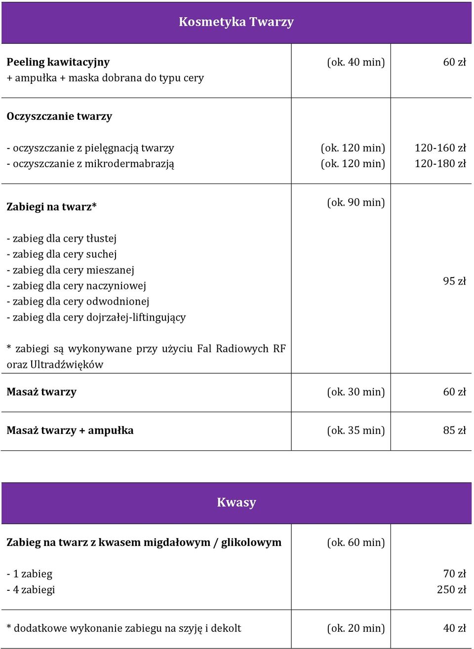 90 min) - zabieg dla cery tłustej - zabieg dla cery suchej - zabieg dla cery mieszanej - zabieg dla cery naczyniowej - zabieg dla cery odwodnionej - zabieg dla cery